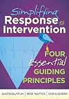 Simplifying Response to Intervention: Four Essential Guiding Principles (an RTI Book for Professional Learning Communities) (What Principals Need to Know)