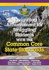 Navigating Achievement for Struggling Students with Common Core State Standards: Book