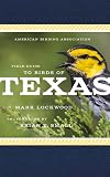 American Birding Association Field Guide to Birds of Texas (American Birding Association State Field)