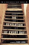 The Revolution of Every Day (Tin House New Voice)