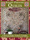 Scrappy Firework Quilts - A Blast of Strips, Scraps & Triangles