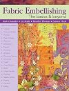 Fabric Embellishing: The Basics & Beyond: Over 50 Techniques (Landauer) How-To & Tips for Soft & Hard Embellishments and Creating a Personal Workbook, plus a Designer's Gallery of Embellished Projects