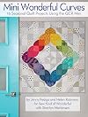 Mini Wonderful Curves: 16 Seasonal Quilt Projects Using the QCR Mini (Landauer) Patterns for Wall Hangings, Runners, & Quilts; Cut Easy & Accurate Curves with Sew Kind of Wonderful's Quick Curve Ruler
