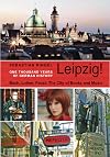 Leipzig!: One Thousand Years of German History - Bach, Luther, Faust: The City of Books and Music