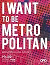 I Want To Be Metropolitan: Boston Case Study