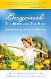 Beyond the Birds and the Bees: Raising Sexually Whole and Holy Kids