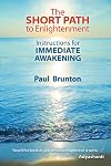 The Short Path to Enlightenment: Instructions for Immediate Awakening