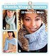 Classic Elite Shawls, Wraps & Scarves: 20 Ideas * 3 Ways