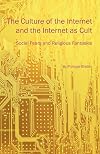 The Culture of the Internet and the Internet as Cult