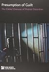 Presumption of Guilt: The Global Overuse of Pretrial Detention