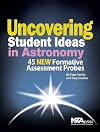 Uncovering Student Ideas in Astronomy: 45 NEW Formative Assessment Probes - PB307X