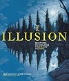 The Art of the Illusion: Deceptions to Challenge the Eye and the Mind