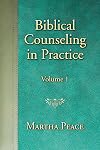 Biblical Counseling in Practice: Volume 1