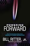 Powering Forward: What Everyone Should Know About America's Energy Revolution