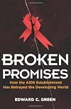 Broken Promises: How the AIDS Establishment Has Betrayed the Developing World