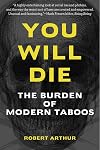 You Will Die: The Burden of Modern Taboos