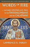 Words of Fire: The Early Epistles of St. Paul to the Thessalonians and the Galatians (Orthodox Bible Study Companion)