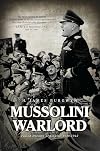 Mussolini Warlord: Failed Dreams of Empire, 1940-1943