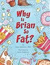 Why Is Brian So Fat?