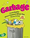 Garbage: Investigate What Happens When You Throw It Out With 25 Projects (Build It Yourself)