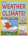 Explore Weather and Climate!: With 25 Great Projects (Explore Your World)
