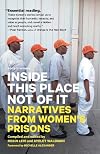 Inside This Place, Not of It: Narratives from Women's Prisons