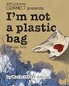 I'm Not a Plastic Bag