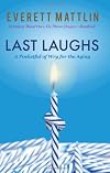 Last Laughs - A Pocketful of Wry for the Aging