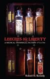 Leeches and Liberty: A Medical Historical Fiction 1773 -1781