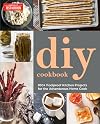 DIY Cookbook: Can It, Cure It, Churn It, Brew It