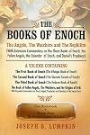 The Books of Enoch: The Angels, The Watchers and The Nephilim: (With Extensive Commentary on the Three Books of Enoch, the Fallen Angels, the Calendar of Enoch, and Daniel's Prophecy)