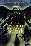 That Which Should Not Be