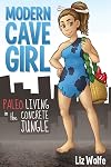 Modern Cave Girl: Paleo Living in The Concrete Jungle