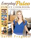 Everyday Paleo Family Cookbook: Real Food for Real Life