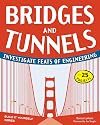 Bridges and Tunnels: Investigate Feats of Engineering with 25 Projects (Build It Yourself)