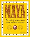 Maya: Amazing Inventions You Can Build Yourself (Build It Yourself)