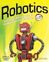 Robotics: DISCOVER THE SCIENCE AND TECHNOLOGY OF THE FUTURE with 20 PROJECTS (Build It Yourself)