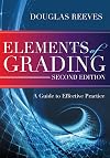 Elements of Grading: A Guide to Effective Practice (Second Edition) - how to begin a constructive, time-saving, evidence-based conversation about improving grading practices