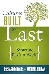 Cultures Built to Last: Systemic PLCs at Work (Help Lead and Sustain Your School Improvement Process)