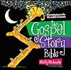The Gospel Story Bible: Discovering Jesus in the Old and New Testaments