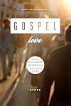 Gospel Love: Relationships, Grace, and Everything that Gets in the Way