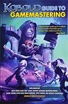 Kobold Guide to Gamemastering (Kobold Guides)