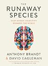 The Runaway Species: How human creativity remakes the world