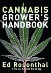 Cannabis Grower's Handbook: The Complete Guide to Marijuana and Hemp Cultivation
