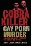 Cobra Killer: Gay Porn, Murder, and the Manhunt to Bring the Killers to Justice