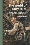 The World of Fairy Tales: A path to the essence of the young child through fairy tales