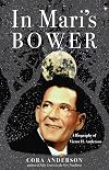 In Mari's Bower: A Biography of Victor H. Anderson