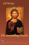 The Storytelling Church: Adventures in Reclaiming the Role of Story in Worship