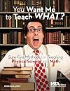 You want me to teach what? sure-fire methods for teaching physical science and math