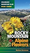 Rocky Mountain Alpine Flowers (Colorado Mountain Club Pack Guide)
